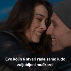 evo-kojih-6-stvari-rade-samo-ludo-zaljubljeni-muskarci